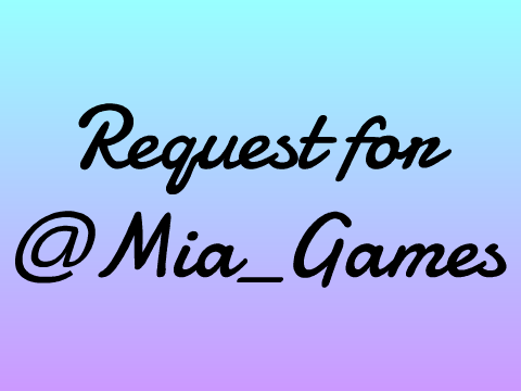 Request for @Mia_Games