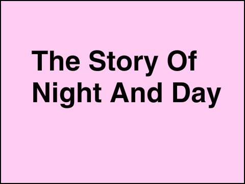 The Story Of Night and Day