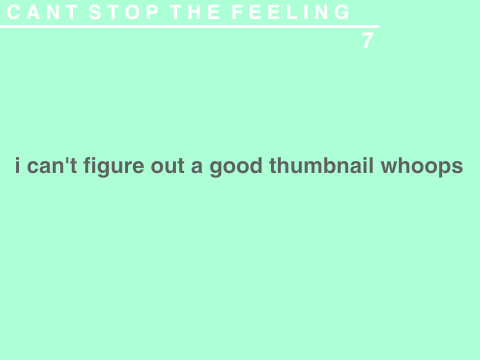 Can't Stop The Feeling | 7