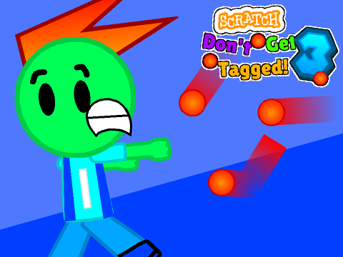 Sᴄʀᴀᴛᴄʜ Dᴏɴ'ᴛ Gᴇᴛ Tᴀɢɢᴇᴅ 3! (ᴠ0.8)