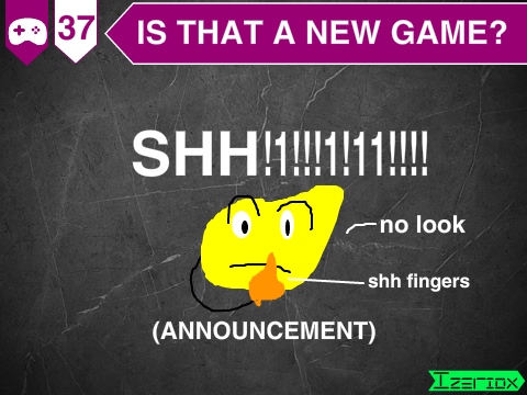 [ANNOUNCEMENT] hey is that a new game?