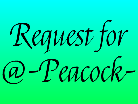 Request for @-Peacock-