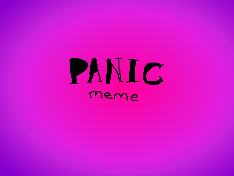 Panic meme (W.I.P)