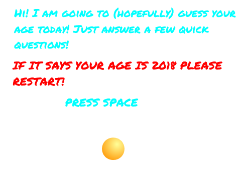 I will (hopefully) guess your age!
