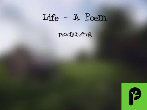 Life - A Poem