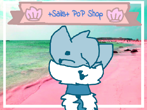 ★━Sails PoP Shop {CLOSED}