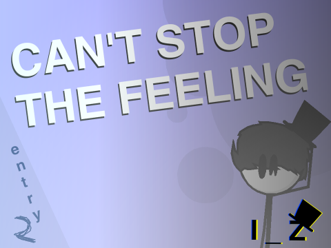 Can't Stop The Feeling )EᑎTᖇY 2(