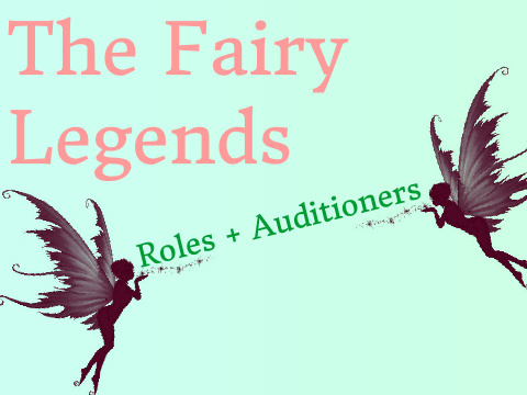 The Fairy Legends - Official Roles & Auditioners