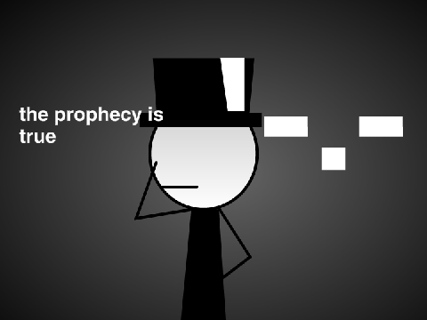 The prophecy is true.