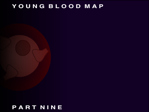 Y O U N G  B L O O D : P A R T  N I N E