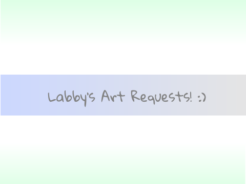 Labby's Art Requests