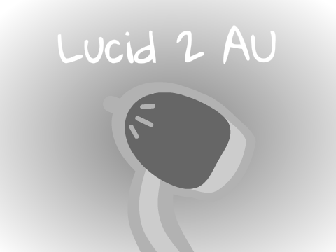 Lucid 2 AU (Entry #2) 