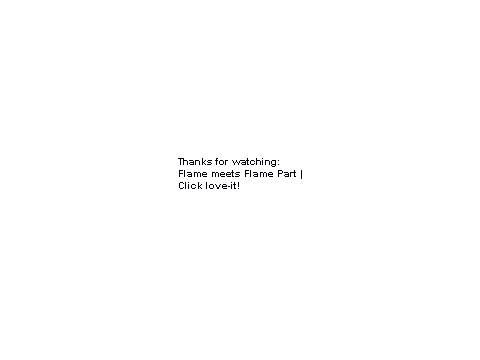 Flame Meets Flame Part |