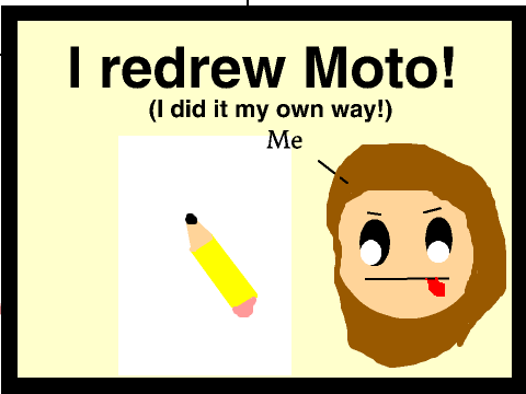 I redrew Moto!