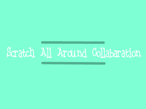 Scratch All Around Collab ll OPEN