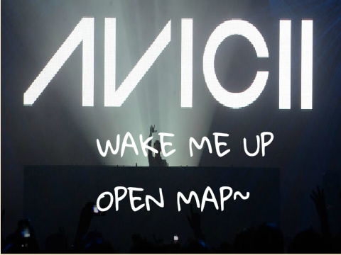 ☆ᴡᴀᴋᴇ ᴍᴇ ᴜᴘ {ᴏᴘᴇɴ ᴍᴀᴘ}- R.I.P Avicii☆