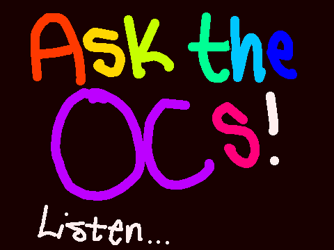 Ask the OCs!