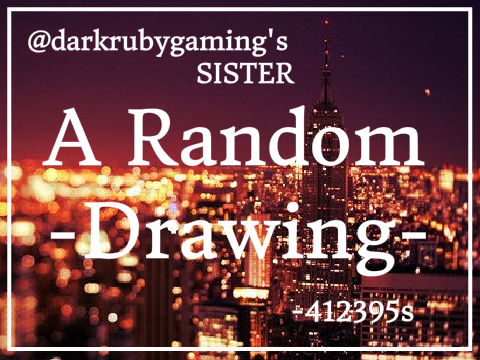 A Random Drawing | DarkRubyGaming's Sister