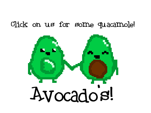 Avocado's, & guacamole...