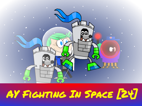 AY Fighting In Space [24] ?