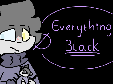 ⌠⍉⌡Everything Black ⌠⍉⌡