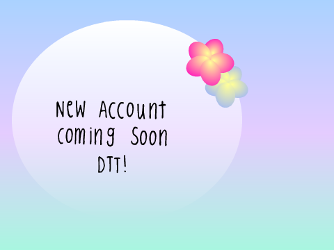 New Account Coming Soon DTT Entry!