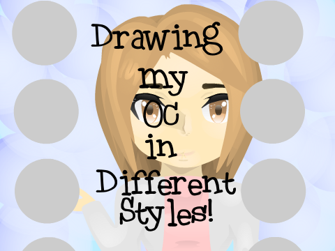 Drawing My OC in Different Styles!