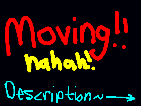 Moving!! {Description}