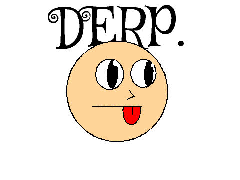 DERP.