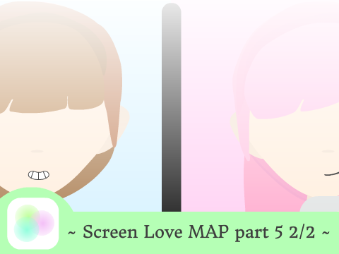 || Screen Love MAP part 5 2/2 ||