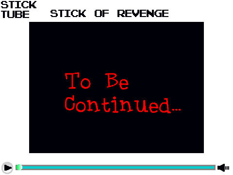 StickTube-Stick of Revenge