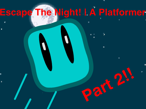 Escape The Night! | A Platformer Part 2