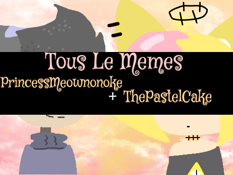 //Tous Les Memes//Finished Collab