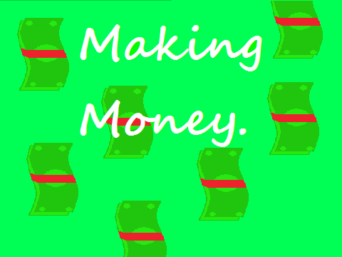 Making Money.