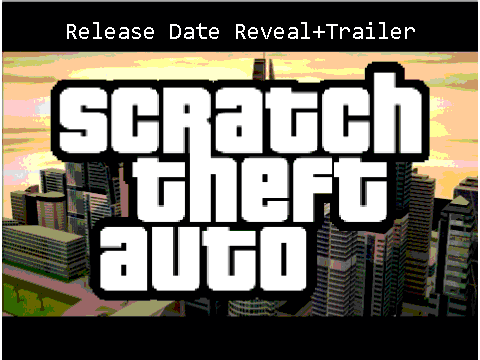 Release Date:Scratch Theft Auto