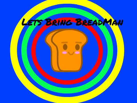 lets Bring Back BreadMan