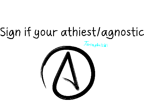 Sign if your athiest/agnostic