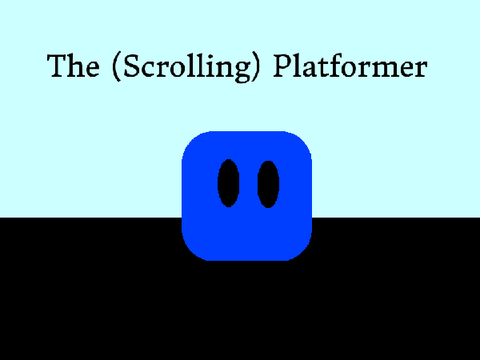 The (Scrolling) Platformer [Collab] - WIP