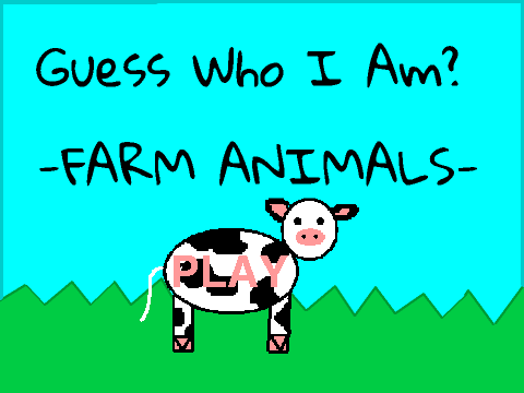 Guess who I am? ~FARM ANIMALS~