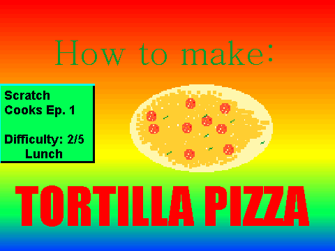 Scratch Cooks Ep. 1: Tortilla pizza