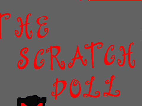 The scratch doll {intro}[blood warning] READ PROJECT NOTES