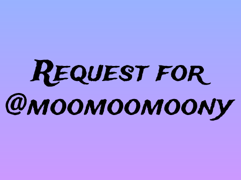 Request for @moomoomoony