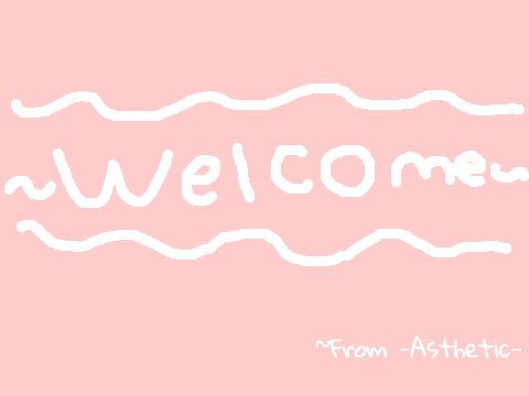 ~Welcome~