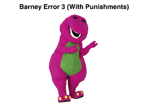 Barney Error 3 (With Punishments)