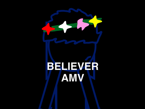 Believer AMV loop