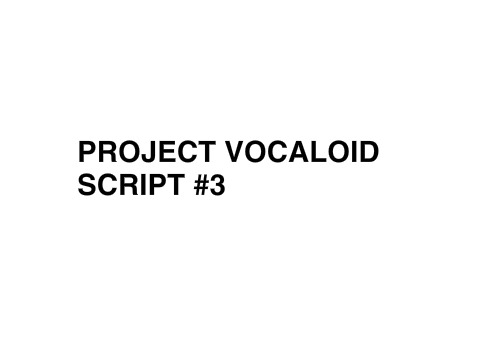 Project Vocaloid Script #3