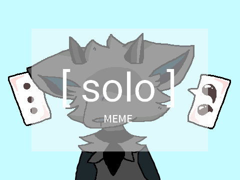 solo || meme