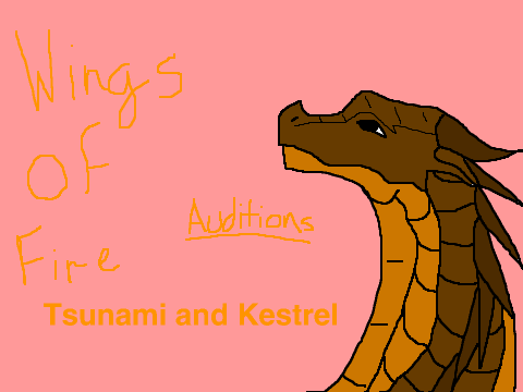 Wings of Fire AUDITIONS for Tsunami and Kestrel
