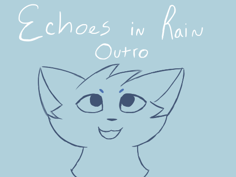 Echoes in Rain ~ Outro