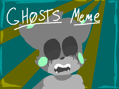 Ghosts //MEME remix